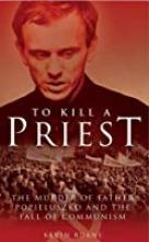 Reasons Of State: To Kill A Polish Priest