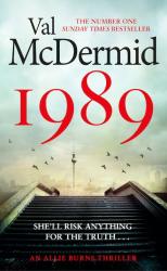 The book cover of 1989 by Val McDermid includes the taglines &#039;The Number One Sunday Times Bestseller&#039;, &#039;She&#039;ll Risk Anything for the Truth ....&#039; and &#039;An Allie Burns Thriller&#039;

The image is looking up onto a set of concrete steps with low walls either side. There is a tower in the distance and birds flying against a cloudy light grey sky.