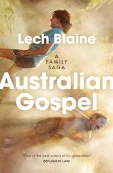 The image of the book cover for Australian Gospel by Lech Blaine includes the tagline &#039; A Family Saga&#039; and the quote &#039;One of the best writers of his generation&#039; Benjamin Law. The image is a blurred, shiny background with two children, one in a blue t-shirt and shorts at the top, the other just in shorts. The one at the top has longish brown hair, the bottom, his mouth wide open. Both images are on a sideways angle, it looks like they are happy.