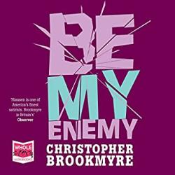 The image of the book cover for Be My Enemy by Christopher Brookmyre with the quote &#039;Hiaasen is one of Ameria&#039;s finest satisits, Brookmyre is Britain&#039;s Observer&#039;. It has a purple background with the title down the page, cracked like a mirror.