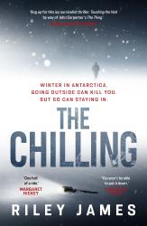 Image of the book cover for The Chilling by Riley James with the tagline &#039;Winter in Antarctica. Going outside can kill you. But so can staying in.&#039; The image is a snowy view of somebody rugged up walking away at the top, and a sled or similar at the bottom. It&#039;s all in white and grey&#039;s, and there are two quotes &#039;One hell of a ride&#039; Margaret Hickey and &#039;You won&#039;t be able to put it down&#039; Chistian White