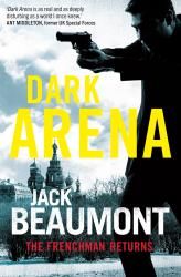 The book cover for Dark Arena by Jack Beaumont includes the quote &#039;Dark Arena is as real and as deeply disturbing as a world I once knew&#039; Ant Middleton, former UK Special Forces and the tagline &#039;The Frenchman Returns&#039;.

The image is of a man standing in a classic stance, holding a gun in his hands, one knee slightly bent, he&#039;s in shadow. In the background there&#039;s a snowy piece of ground with a few stubby trees and an elaborate building beyond, with minarets on the roof.