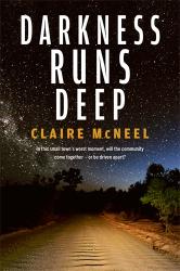 The image of the book cover for Darkness Runs Deep by Claire McNeel includes the tagline &#039;In this small town&#039;s worst moment, with the community come together - or be driven apart? &#039;.

A night scene of a light up rutted, gravel road with small scrubby bush beside it, the sky overhead is filled with stars.