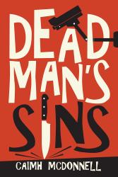 The book cover for Dead Man&#039;s Sins by Caimh McDonnell (near as I can get it Caimh is pronounced KEE-va or KWEE-va).

The image has a red background with the silhouette of a security camera, top right and the title of the book in centre in a large, uneven font. The &quot;i&quot; in Sins has been replaced by an upright, large knife, sticking into the black panel at the bottom where the author&#039;s name is laid out.