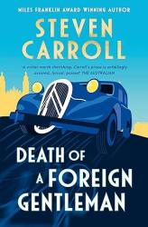 The book cover for Death of a Foreign Gentleman by Steven Carroll includes the tagline &#039;Miles Franklin Award Winning Author&#039; and the quote &#039;A writer worth cherishing. Carroll&#039;s prose is unfailingly assured, lyrical, poised.&#039; The Australian

The image is of a large, blue, old style car with lit headlights, driving across a dark blue road that&#039;s arched forward from a yellow outline of a building not unlike Luna Park. 