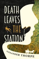 The image of the book cover for Death Leaves the Station by Alexander Thorpe is a textured layout with the left hand side being the textured outline of a woman&#039;s white face and black hair, her hair curling around onto her check, forming the shape of joined hands with a string of beads hanging from them. There&#039;s the outline of a male body sitting to the left of the book title which runs down the black side of her hair / face. The background to the rest of the cover is green, yellow and muted colours with the images of flowers and leaves on it. Where the white of her face swings down to the bottom of the image, there&#039;s a horse and cart with a single figure driving it