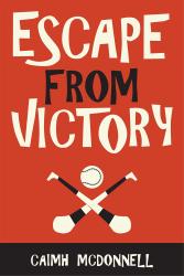 The book cover for Escape from Victory by Caimh McDonnell (near as I can get it Caimh is pronounced KEE-va or KWEE-va).

The image has a red background with crossed black and white hurling sticks and a ball above them, all to the bottom of the image. The title of the book in centre at the top in a large, uneven font. 