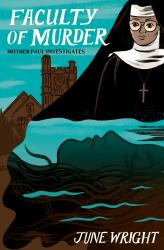 Image of the book cover for Faculty of Murder. This time the nun is, again in full habit, with the cross around her neck and glasses on. She is standing in front of a building with a tower, and the sky is greenish whilst the building is brown. There&#039;s the stylised image of a girl with closed eyes and flowing hair in a greenish background at the bottom, looking for all the world like somebody who is floating.