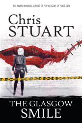 The book cover for Glasgow Smile by Chris Stuart includes the tagline &#039;The Award Wining Author of For Reasons of Their Own&#039; at the top of a mostly white cover which has a brick wall textured background, blending down to a black banner at the bottom the has the title of the book displayed on it in white lettering. In the centre of the wall there&#039;s a painted set of lips, right red in colour, leading out towards the right where they go out of shape and end up a red slash with black stitches across it. There&#039;s a woman in black jeans and a short leather jacket standing in front of the lips she has white hair and her arms are hanging loosely by her sides. There&#039;s crime scene tape behind here that goes all the way across the image.