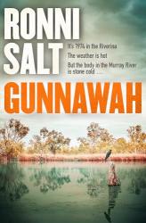 Image of the book cover of Gunnawah by Ronni Salt with the multi line tagline of:

It&#039;s 1974 in the Riverina.
The weather is hot.
But the body in the Murray River is stone cold ...&#039;

The image is a wide flat river with blue green water reflecting the cloudy sky above. There is a line of Mallee gums on the far bank, and a large bird standing no top of a tree stump in the water.