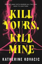 The book cover for Kill Yours, Kill Mine by Katherine Kovacic includes the tagline &#039;Men Get Away with Murder all the time. Now it&#039;s our turn.&#039;

The image is black with an outline of a woman highlighted by reddish / pink lighting around the contours of her shoulder&#039;s, hand, face and hair. She has a finger held up to her lips in a classic &quot;shoosh&quot; pose. The title of the novel is in bright yellow lettering over the woman&#039;s image and there are little puffs of yellow what looks like smoke coming off some of the lettering.