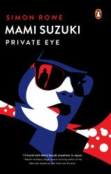 The book cover of Mami Suzuki Private Eye by Simon Rowe has the quote at the bottom &#039;I&#039;d travel with Mami Suzuki anywhere in Japan&#039; - Naomi Hirahara, Edgar Award winning author of the Mas Arai mysteries and Clark and Division.