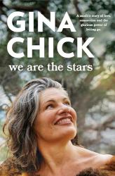 The book cover of We Are the Stars by Gina Chick has the subtitle &#039;A misfit&#039;s story of love, connection and the glorious power of letting go&#039;. The image is of Gina&#039;s smiling beautiful face looking upwards to the right. There is a blurred tree in the background, Her hair is swept back and her shoulders slightly bare.