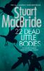 The book cover of 22 Dead Little Bodies has two taglines &#039;The No 1 Sunday Times Bestseller&#039; and &#039;A Logan McRae and DCI Steel Story&#039;.

The image has a textured blue / green background with a 4 black birds flying around.