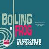 The image of the book cover for Boiling a Frog by Christopher Brookmyre with the tagline &#039;Riddled with humour and political satire. The Times&#039;. It has a green background with a downward line that&#039;s forming a spiral after substituting as the i in Boiling.